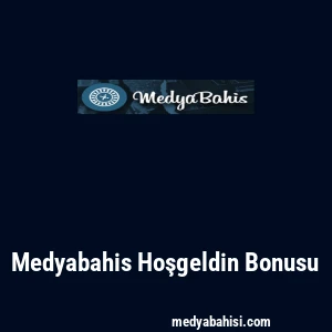 Medyabahis Hoşgeldin Bonusu