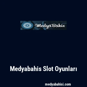 Medyabahis Slot Oyunları