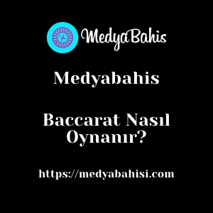 Medyabahis Baccarat Nasıl Oynanır?