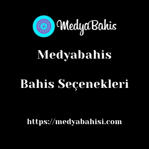 Medyabahis Bahis Seçenekleri