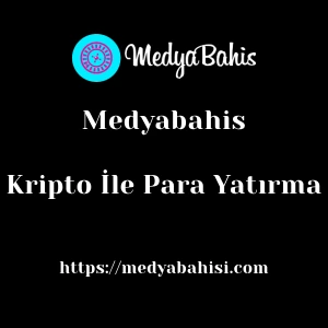 Medyabahis Kripto İle Para Yatırma