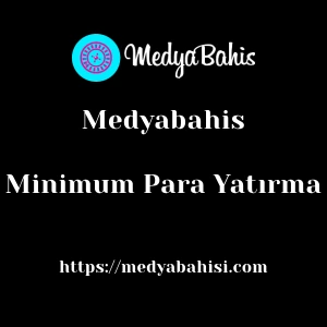 Medyabahis Minimum Para Yatırma