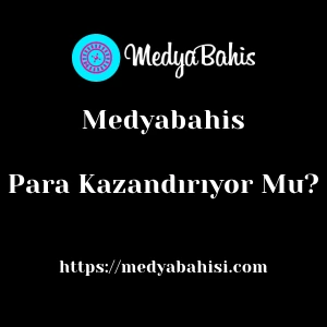 Medyabahis Para Kazandırıyor Mu?