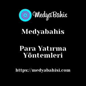 Medyabahis Para Yatırma Yöntemleri