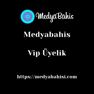 Medyabahis Vip Üyelik