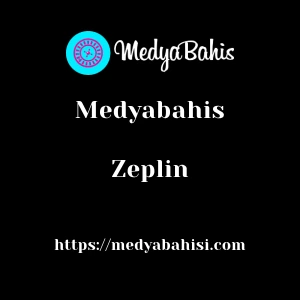 Medyabahis Zeplin