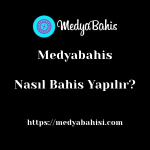 Medyabahis'da Nasıl Bahis Yapılır?