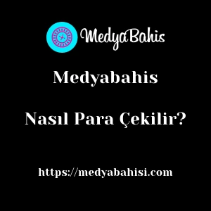 Medyabahis'dan Nasıl Para Çekilir?
